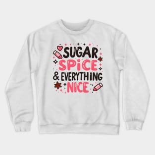 Sugar and spice Crewneck Sweatshirt